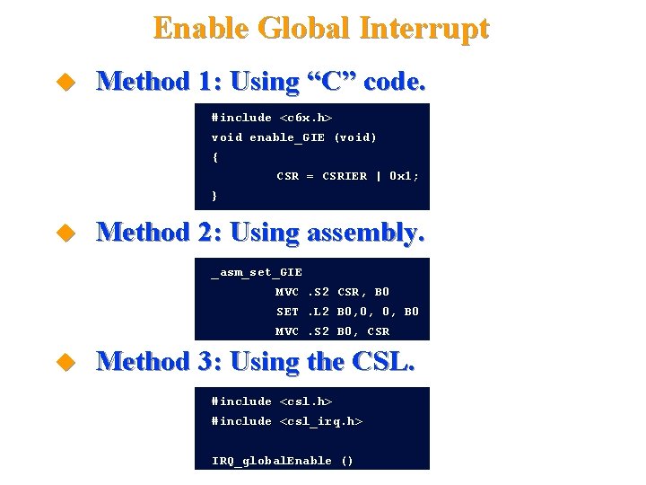 Enable Global Interrupt Method 1: Using “C” code. #include <c 6 x. h> void