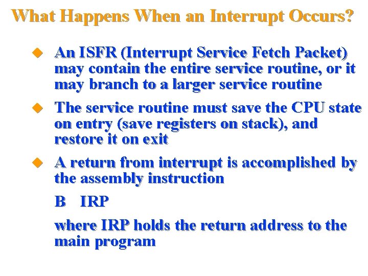 What Happens When an Interrupt Occurs? An ISFR (Interrupt Service Fetch Packet) may contain