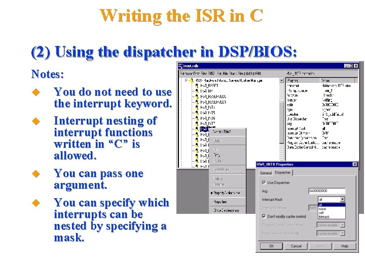 Writing the ISR in C (2) Using the dispatcher in DSP/BIOS: Notes: You do