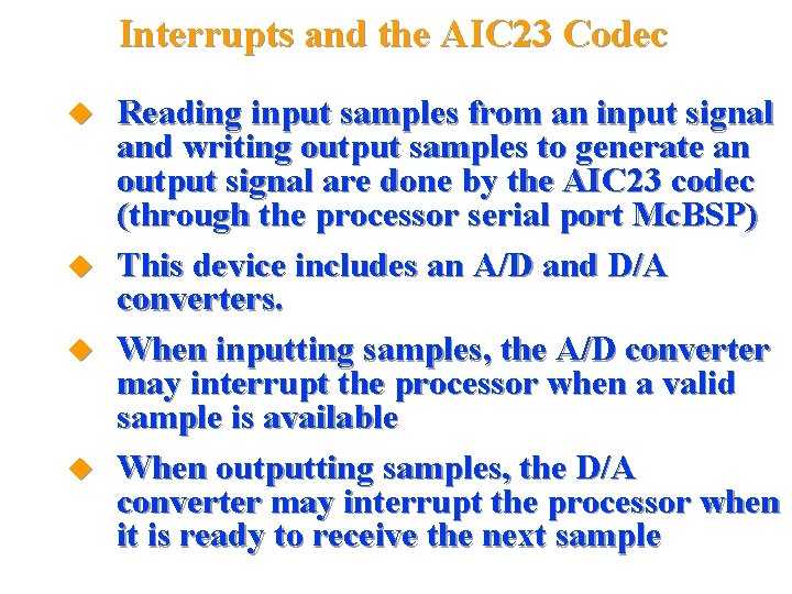 Interrupts and the AIC 23 Codec Reading input samples from an input signal and