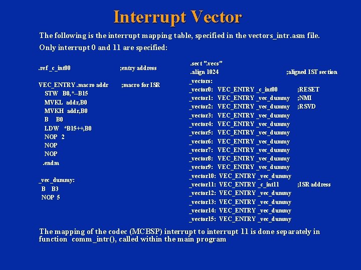 Interrupt Vector The following is the interrupt mapping table, specified in the vectors_intr. asm