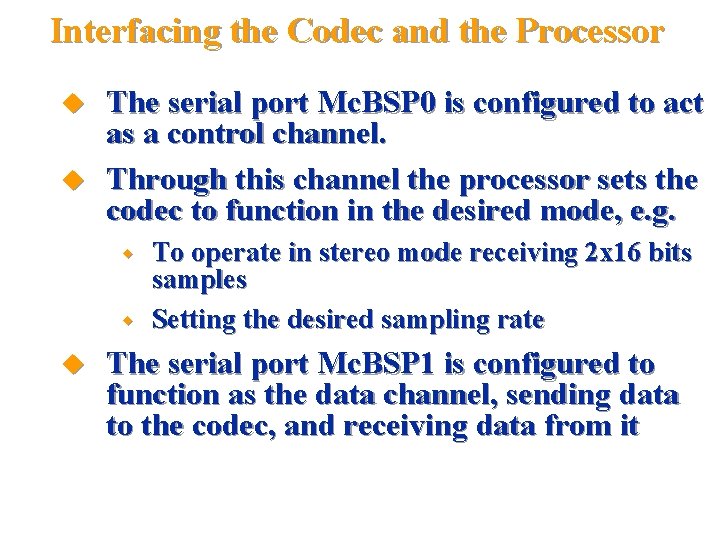 Interfacing the Codec and the Processor The serial port Mc. BSP 0 is configured