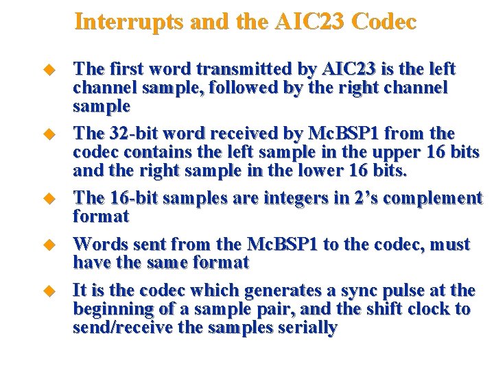 Interrupts and the AIC 23 Codec The first word transmitted by AIC 23 is