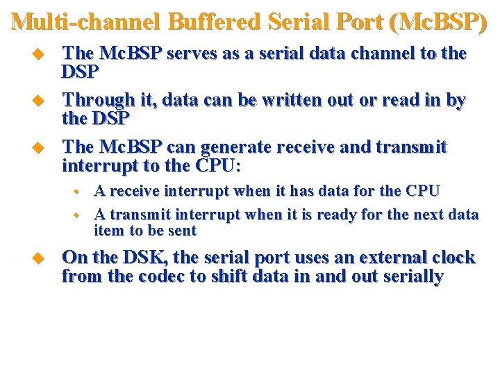 Multi-channel Buffered Serial Port (Mc. BSP) The Mc. BSP serves as a serial data