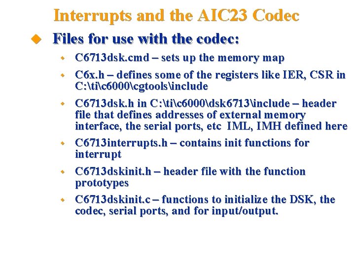 Interrupts and the AIC 23 Codec Files for use with the codec: Chapter 10,