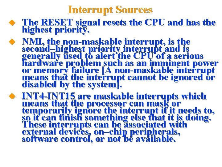 Interrupt Sources The RESET signal resets the CPU and has the highest priority. NMI,