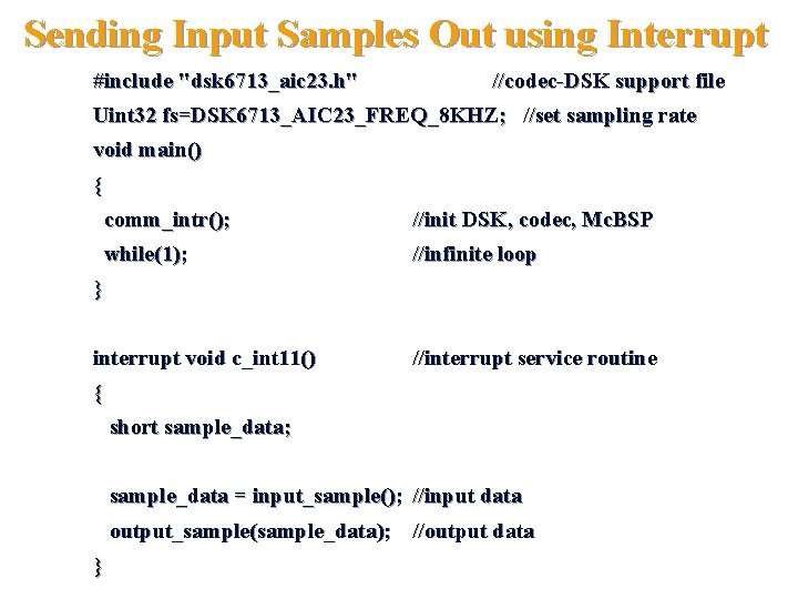 Sending Input Samples Out using Interrupt #include "dsk 6713_aic 23. h" //codec-DSK support file
