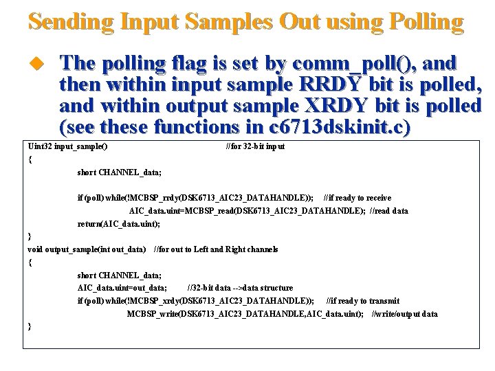 Sending Input Samples Out using Polling The polling flag is set by comm_poll(), and