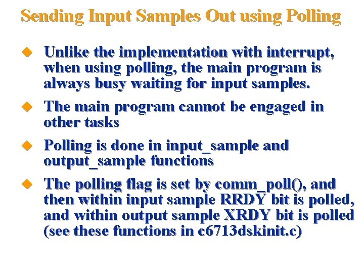 Sending Input Samples Out using Polling Unlike the implementation with interrupt, when using polling,