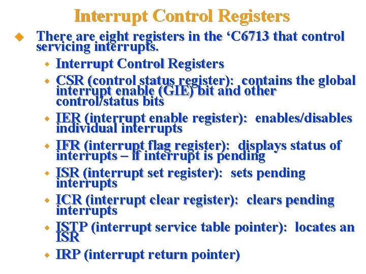 Interrupt Control Registers There are eight registers in the ‘C 6713 that control servicing