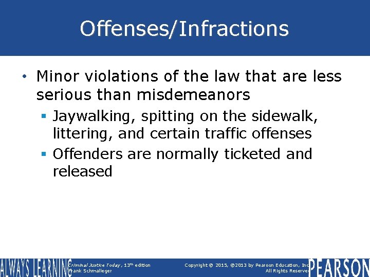 Offenses/Infractions • Minor violations of the law that are less serious than misdemeanors §