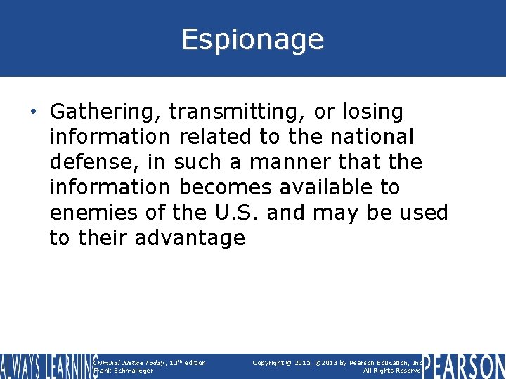 Espionage • Gathering, transmitting, or losing information related to the national defense, in such