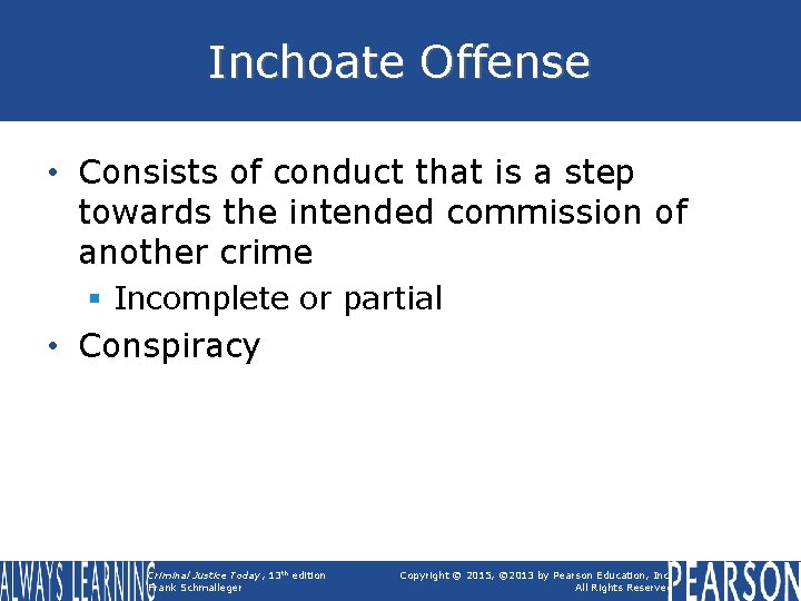 Inchoate Offense • Consists of conduct that is a step towards the intended commission
