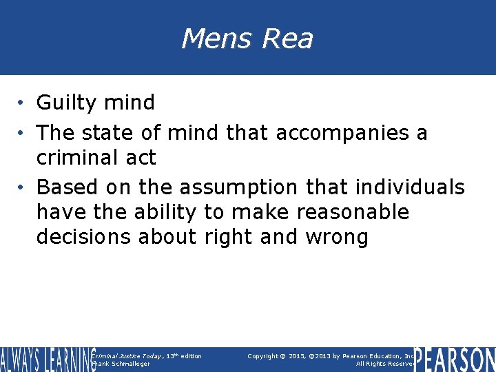 Mens Rea • Guilty mind • The state of mind that accompanies a criminal