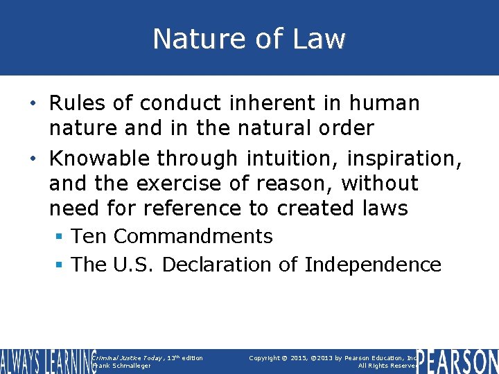 Nature of Law • Rules of conduct inherent in human nature and in the