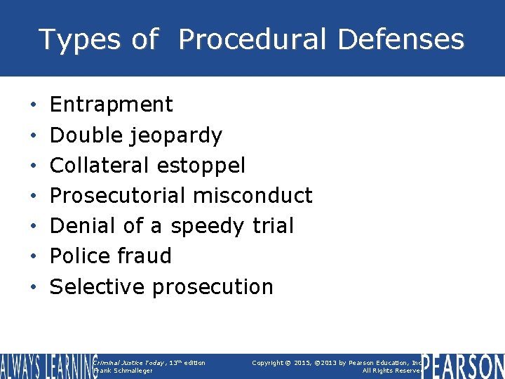 Types of Procedural Defenses • • Entrapment Double jeopardy Collateral estoppel Prosecutorial misconduct Denial