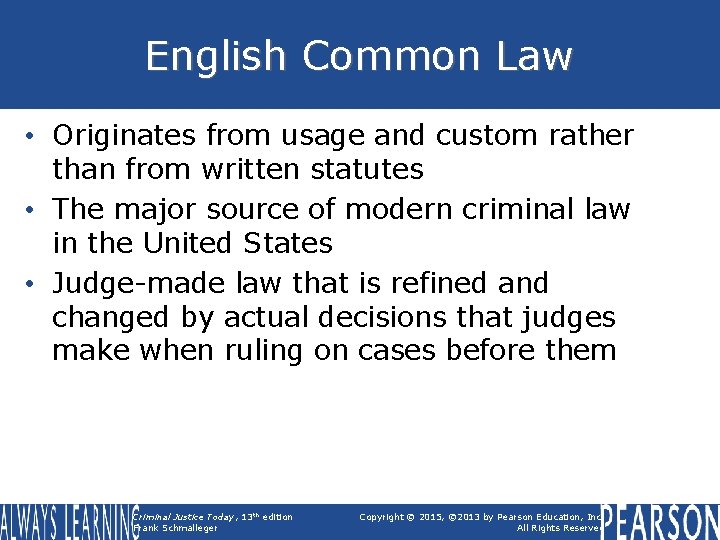 English Common Law • Originates from usage and custom rather than from written statutes