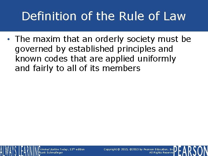 Definition of the Rule of Law • The maxim that an orderly society must