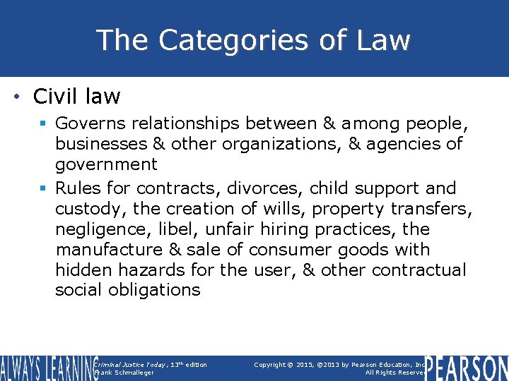 The Categories of Law • Civil law § Governs relationships between & among people,