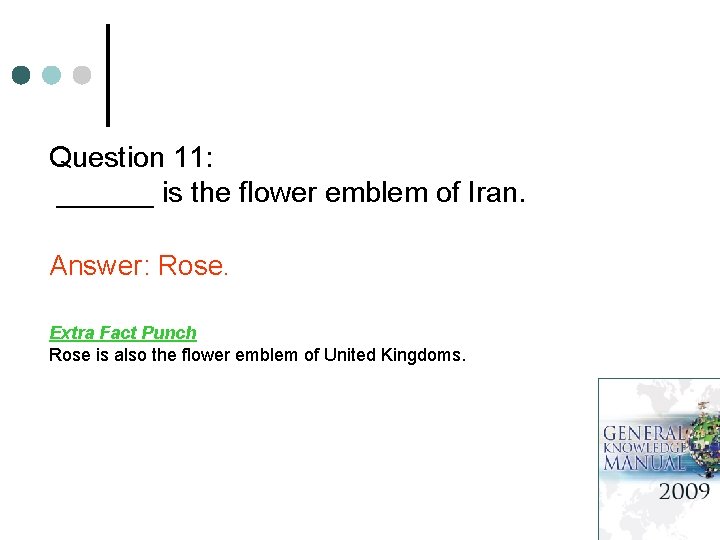 Question 11: ______ is the flower emblem of Iran. Answer: Rose. Extra Fact Punch