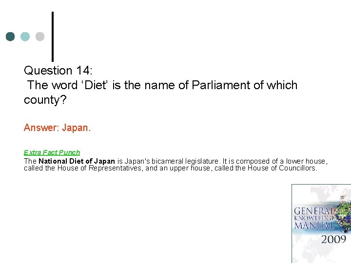 Question 14: The word ‘Diet’ is the name of Parliament of which county? Answer: