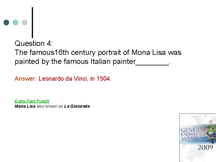 Question 4: The famous 16 th century portrait of Mona Lisa was painted by