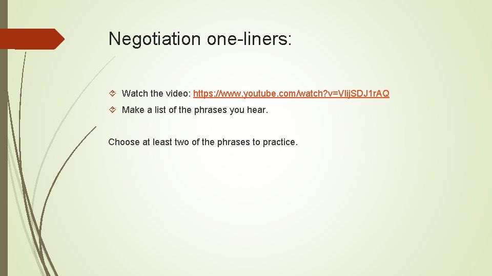 Negotiation one-liners: Watch the video: https: //www. youtube. com/watch? v=Vlij. SDJ 1 r. AQ