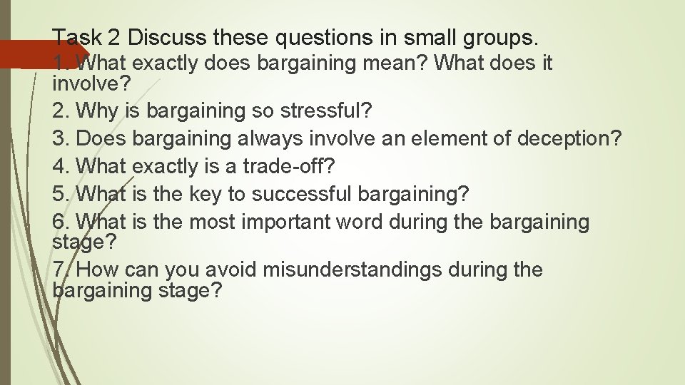 Task 2 Discuss these questions in small groups. 1. What exactly does bargaining mean?