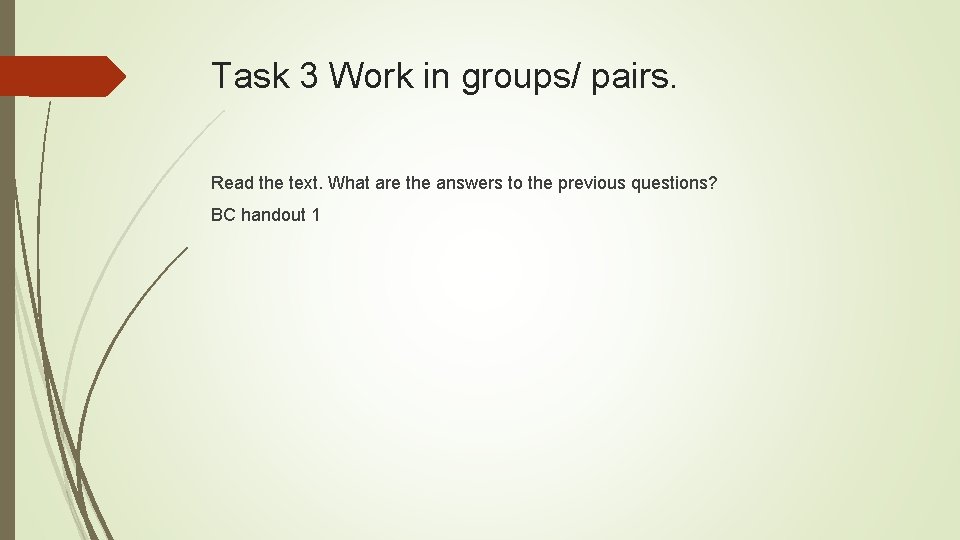 Task 3 Work in groups/ pairs. Read the text. What are the answers to