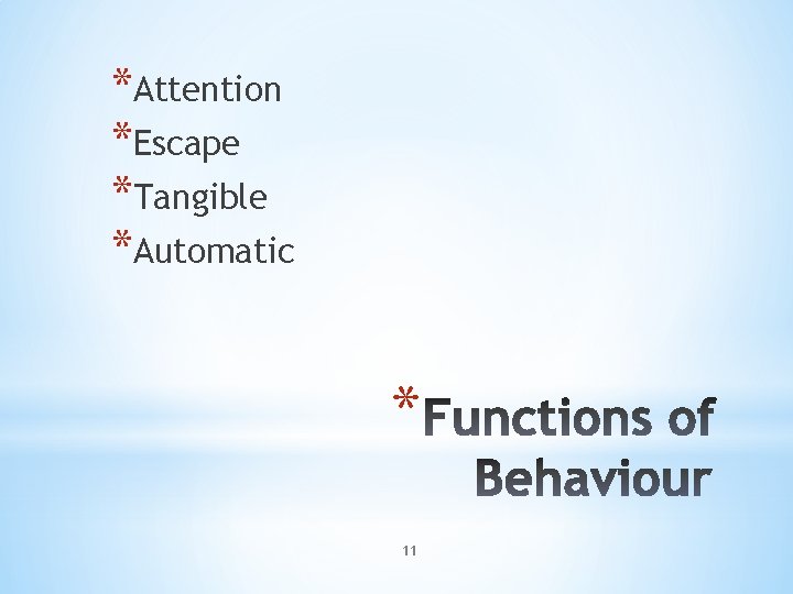 *Attention *Escape *Tangible *Automatic * 11 