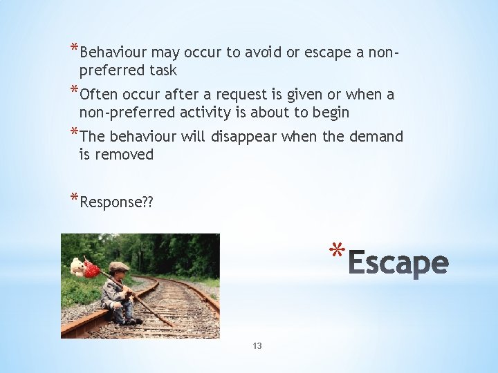 *Behaviour may occur to avoid or escape a nonpreferred task *Often occur after a