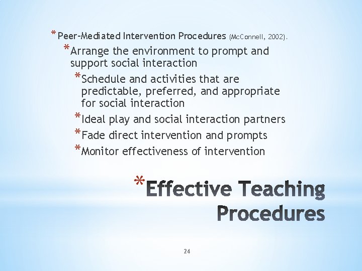 * Peer-Mediated Intervention Procedures (Mc. Connell, 2002). *Arrange the environment to prompt and support