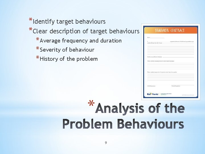 *Identify target behaviours *Clear description of target behaviours * Average frequency and duration *