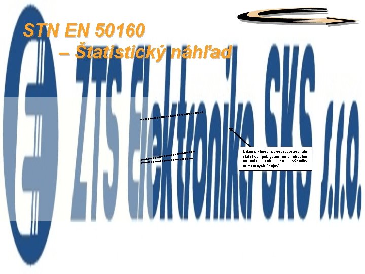 STN EN 50160 – Štatistický náhľad Údaje s ktorých sa vypracováva táto štatistika pokrývajú