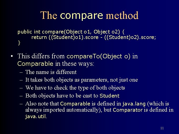 The compare method public int compare(Object o 1, Object o 2) { return ((Student)o