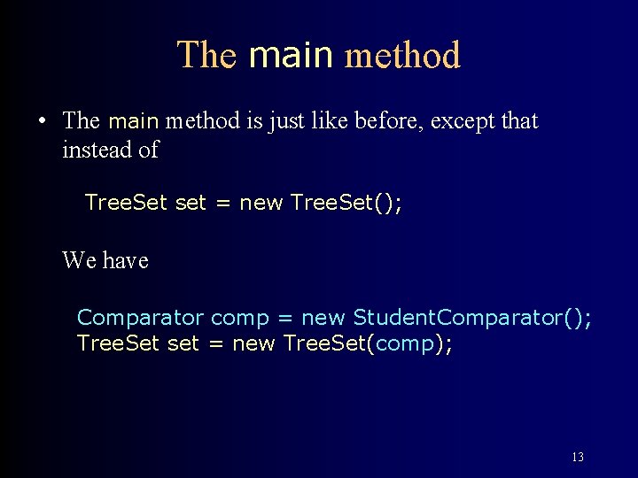 The main method • The main method is just like before, except that instead