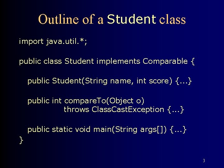 Outline of a Student class import java. util. *; public class Student implements Comparable