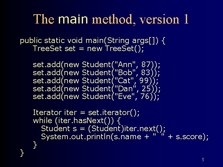 The main method, version 1 public static void main(String args[]) { Tree. Set set