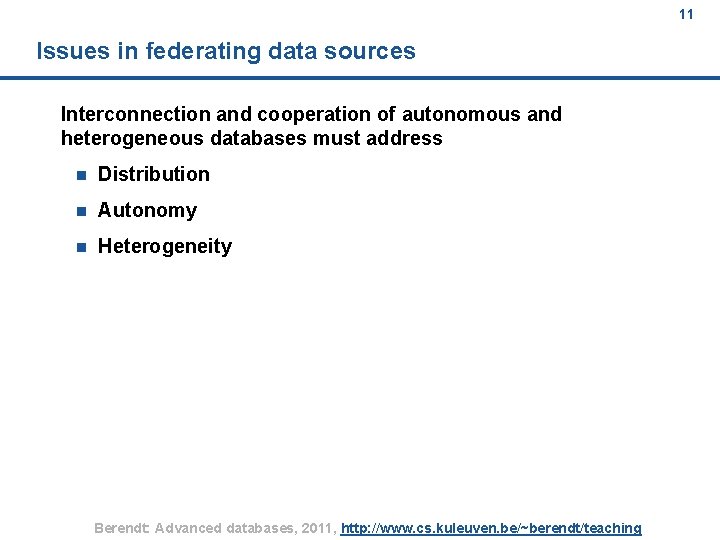 11 Issues in federating data sources Interconnection and cooperation of autonomous and heterogeneous databases