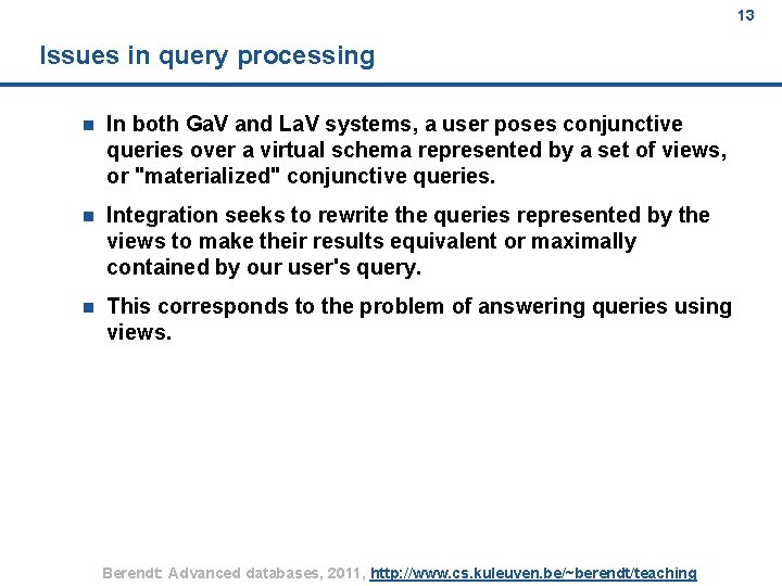 13 Issues in query processing n In both Ga. V and La. V systems,