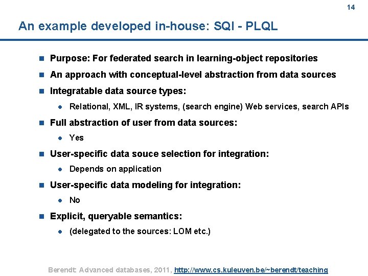 14 An example developed in-house: SQI - PLQL n Purpose: For federated search in