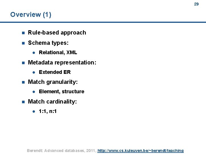 29 Overview (1) n Rule-based approach n Schema types: l n Metadata representation: l