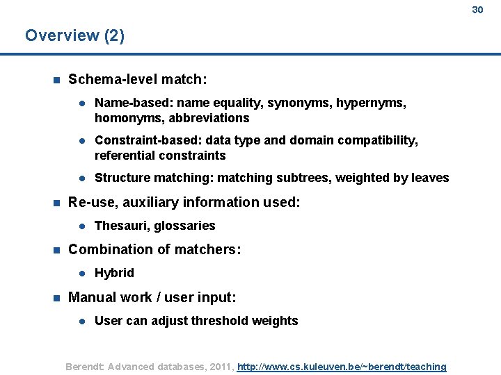 30 Overview (2) n n Schema-level match: l Name-based: name equality, synonyms, hypernyms, homonyms,