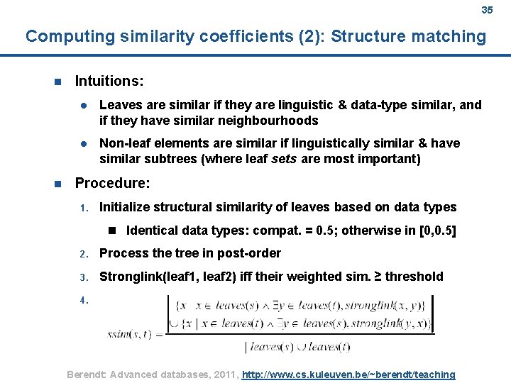 35 Computing similarity coefficients (2): Structure matching n n Intuitions: l Leaves are similar