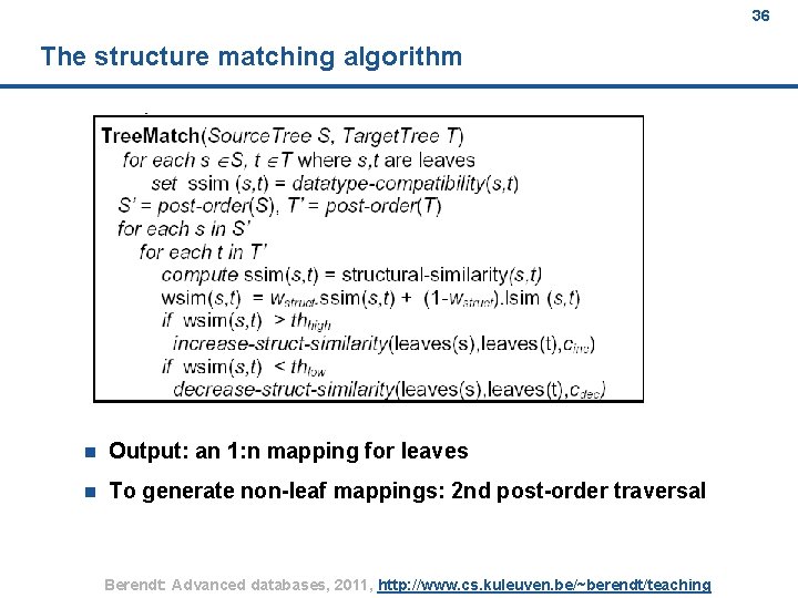 36 The structure matching algorithm n Output: an 1: n mapping for leaves n
