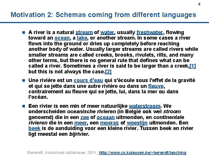 4 Motivation 2: Schemas coming from different languages n A river is a natural