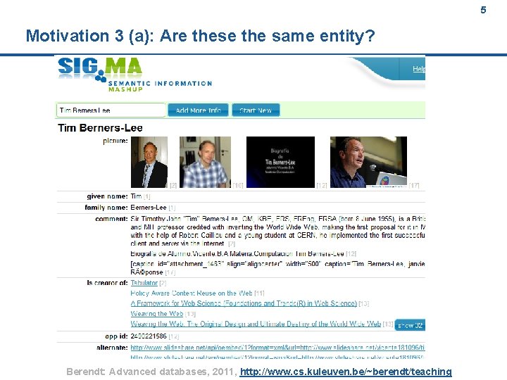 5 Motivation 3 (a): Are these the same entity? Berendt: Advanced databases, 2011, http: