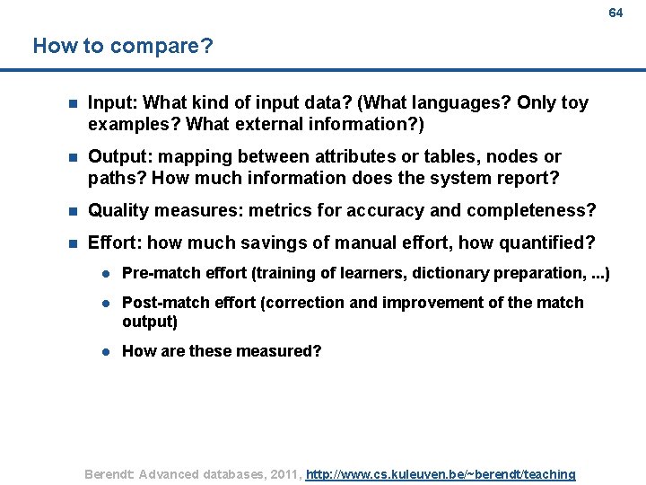 64 How to compare? n Input: What kind of input data? (What languages? Only