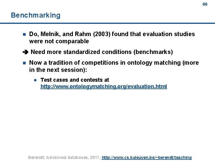 66 Benchmarking n Do, Melnik, and Rahm (2003) found that evaluation studies were not