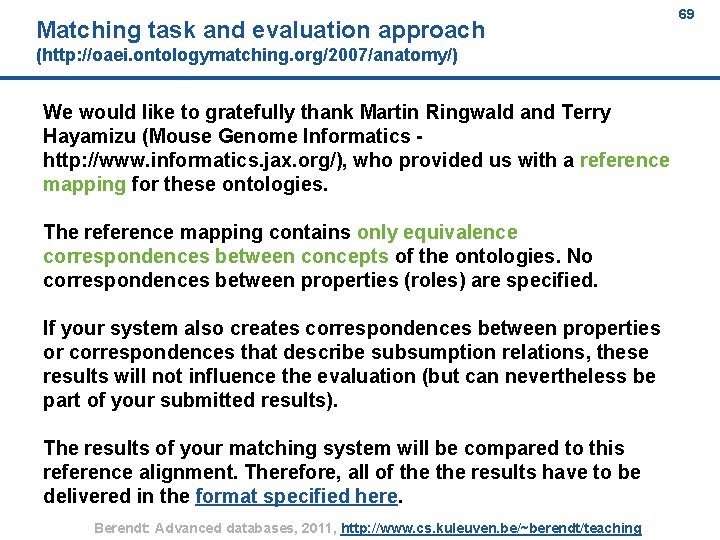Matching task and evaluation approach 69 (http: //oaei. ontologymatching. org/2007/anatomy/) We would like to
